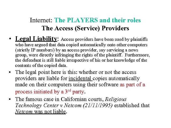 Internet: The PLAYERS and their roles The Access (Service) Providers • Legal Liability: Access