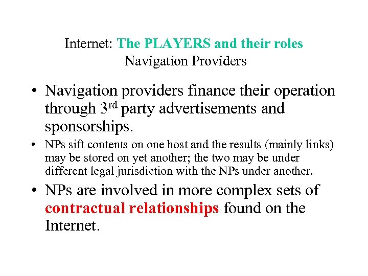 Internet: The PLAYERS and their roles Navigation Providers • Navigation providers finance their operation