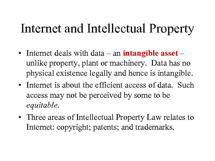 Internet and Intellectual Property • Internet deals with data – an intangible asset –