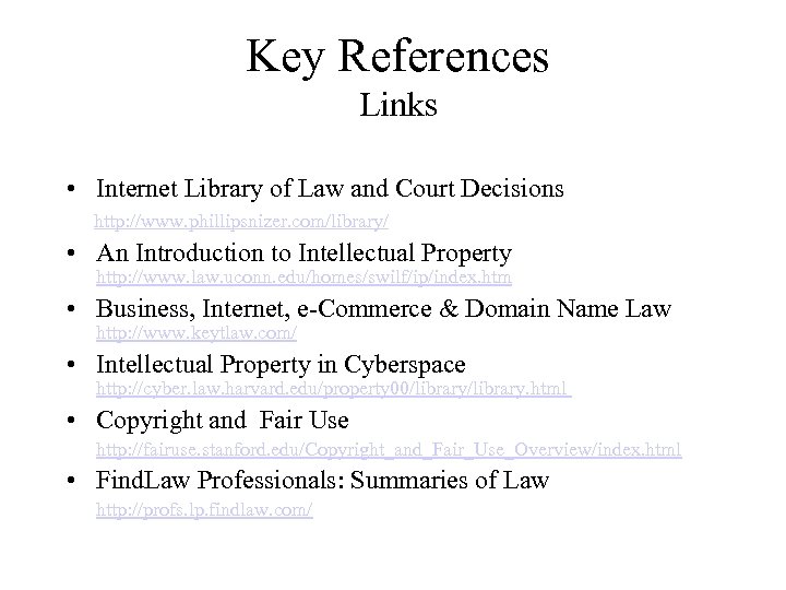 Key References Links • Internet Library of Law and Court Decisions http: //www. phillipsnizer.