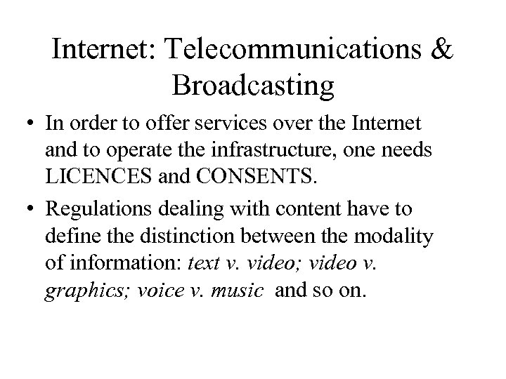 Internet: Telecommunications & Broadcasting • In order to offer services over the Internet and