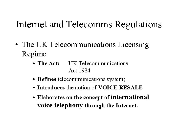 Internet and Telecomms Regulations • The UK Telecommunications Licensing Regime • The Act: UK