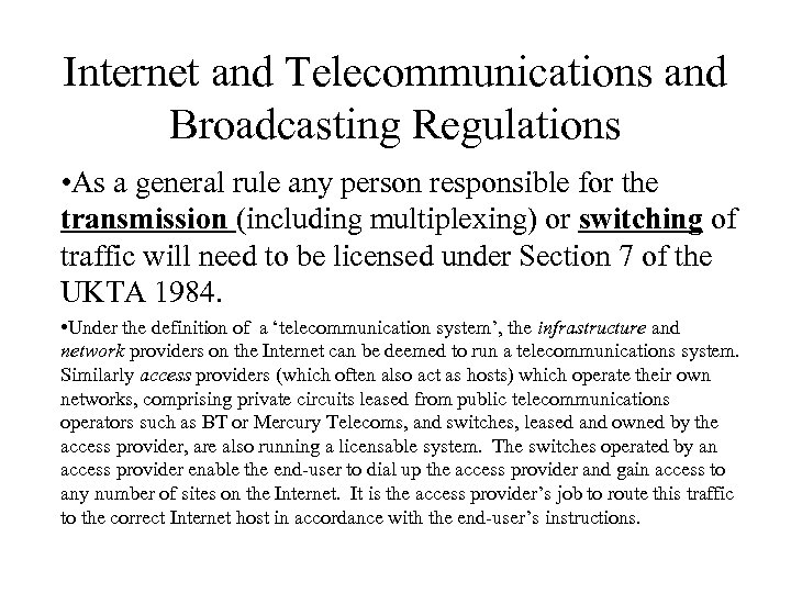 Internet and Telecommunications and Broadcasting Regulations • As a general rule any person responsible