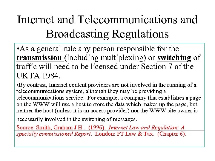Internet and Telecommunications and Broadcasting Regulations • As a general rule any person responsible