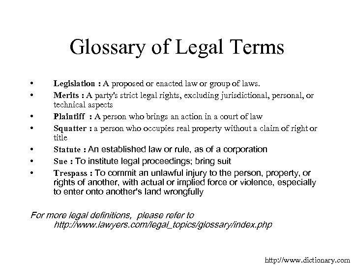 Glossary of Legal Terms • • Legislation : A proposed or enacted law or
