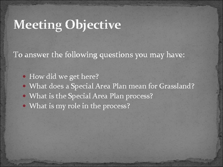 Meeting Objective To answer the following questions you may have: How did we get