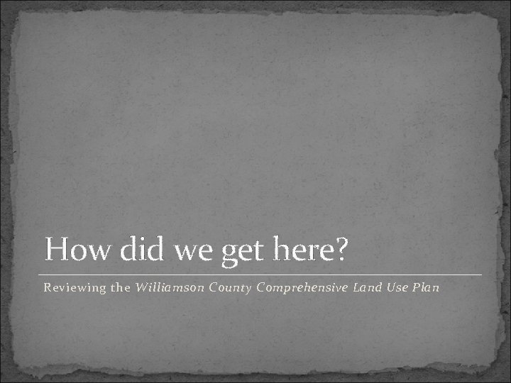 How did we get here? Reviewing the Williamson County Comprehensive Land Use Plan 