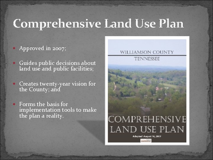 Comprehensive Land Use Plan Approved in 2007; Guides public decisions about land use and