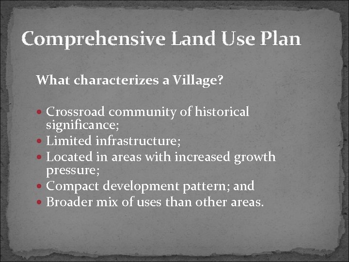 Comprehensive Land Use Plan What characterizes a Village? Crossroad community of historical significance; Limited