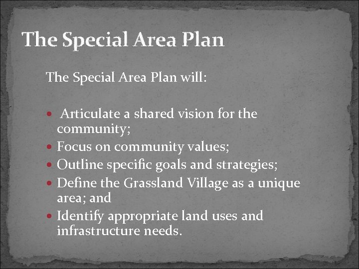 The Special Area Plan will: Articulate a shared vision for the community; Focus on