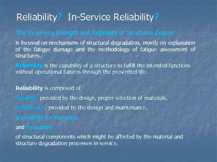 Reliability? In-Service Reliability? The In-service Strength and Reliability of Structures Course is focused on