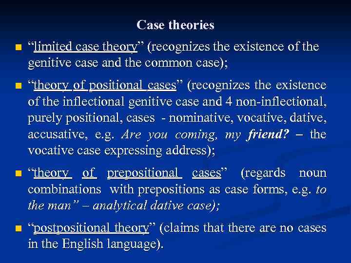 Case theories n “limited case theory” (recognizes the existence of the genitive case and