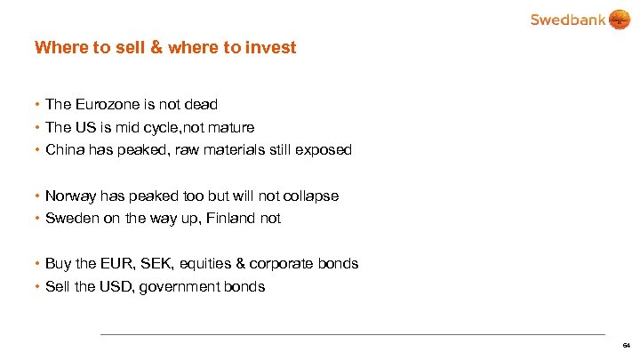 Where to sell & where to invest • The Eurozone is not dead •