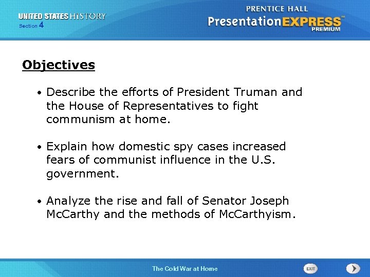 Section 4 Objectives • Describe the efforts of President Truman and the House of