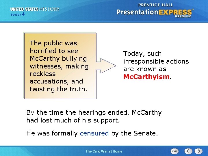 Section 4 The public was horrified to see Mc. Carthy bullying witnesses, making reckless