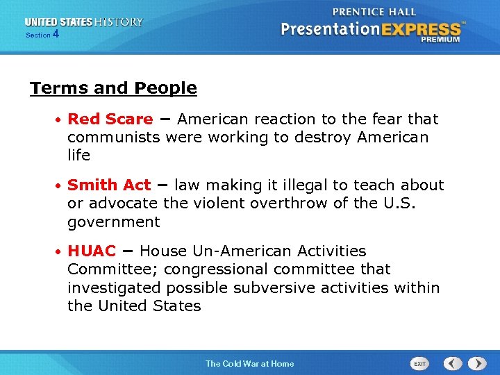 Section 4 Terms and People • Red Scare − American reaction to the fear
