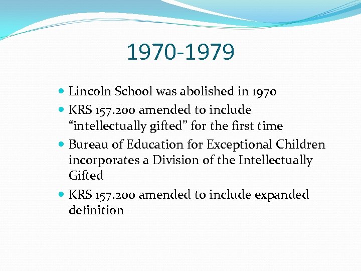 1970 -1979 Lincoln School was abolished in 1970 KRS 157. 200 amended to include