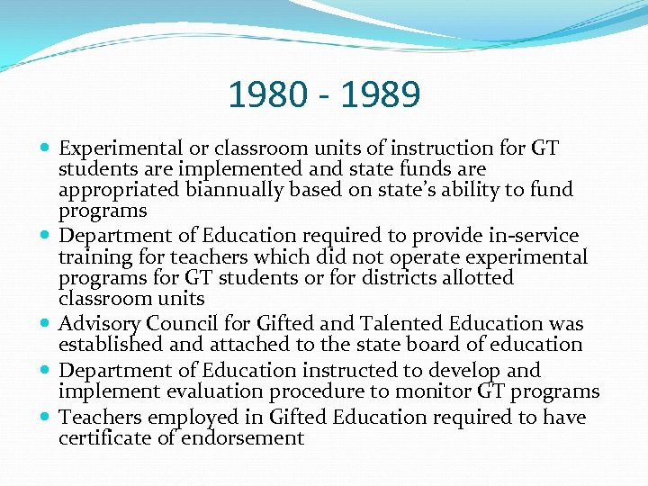 1980 - 1989 Experimental or classroom units of instruction for GT students are implemented