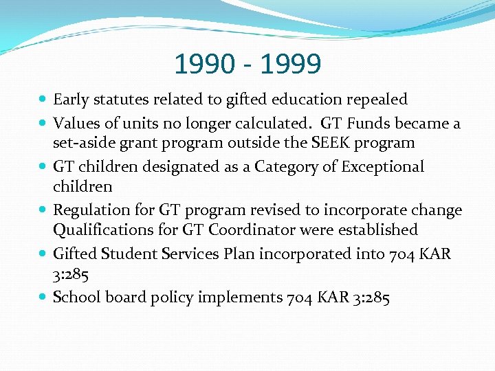 1990 - 1999 Early statutes related to gifted education repealed Values of units no