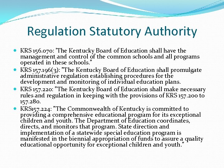 Regulation Statutory Authority KRS 156. 070: 'The Kentucky Board of Education shall have the