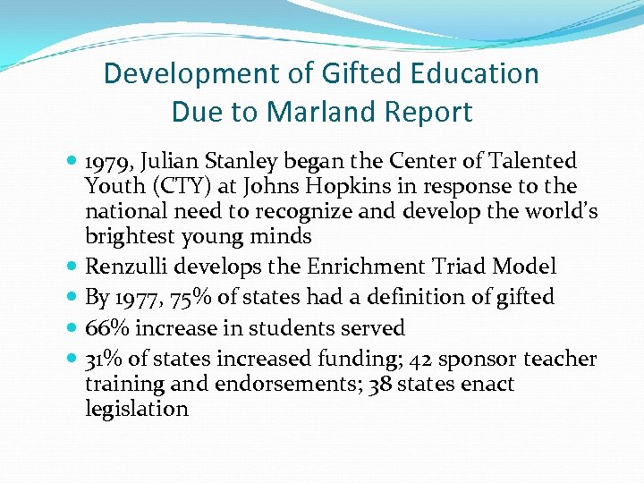 Development of Gifted Education Due to Marland Report 1979, Julian Stanley began the Center