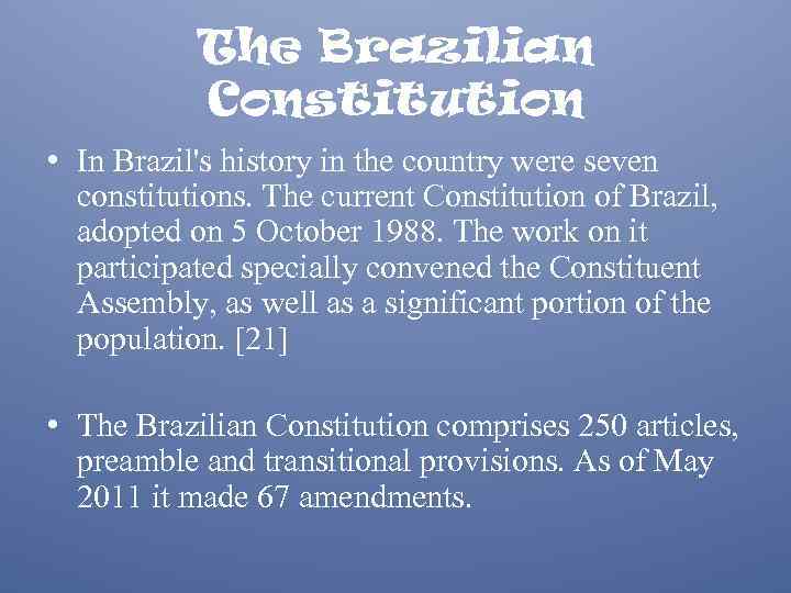 The Brazilian Constitution • In Brazil's history in the country were seven constitutions. The