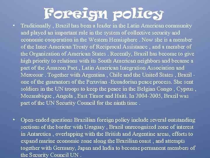 Foreign policy • Traditionally , Brazil has been a leader in the Latin American