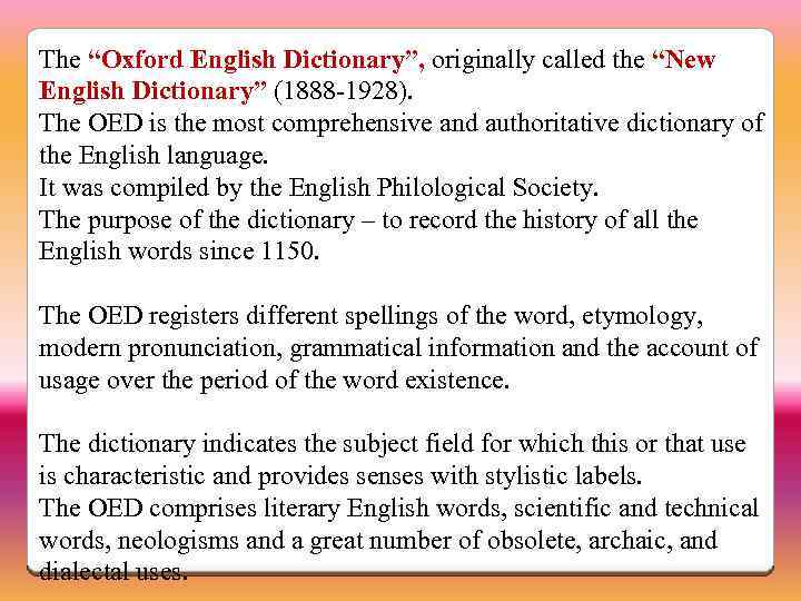 The “Oxford English Dictionary”, originally called the “New English Dictionary” (1888 -1928). The OED