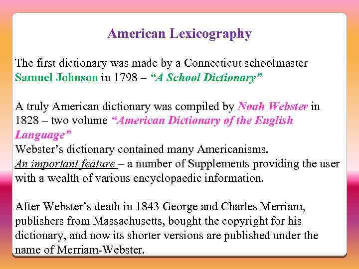 American Lexicography The first dictionary was made by a Connecticut schoolmaster Samuel Johnson in