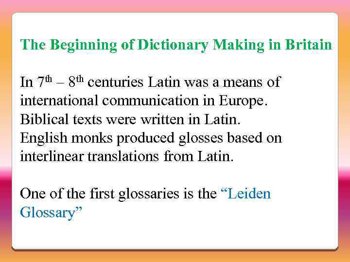 The Beginning of Dictionary Making in Britain In 7 th – 8 th centuries