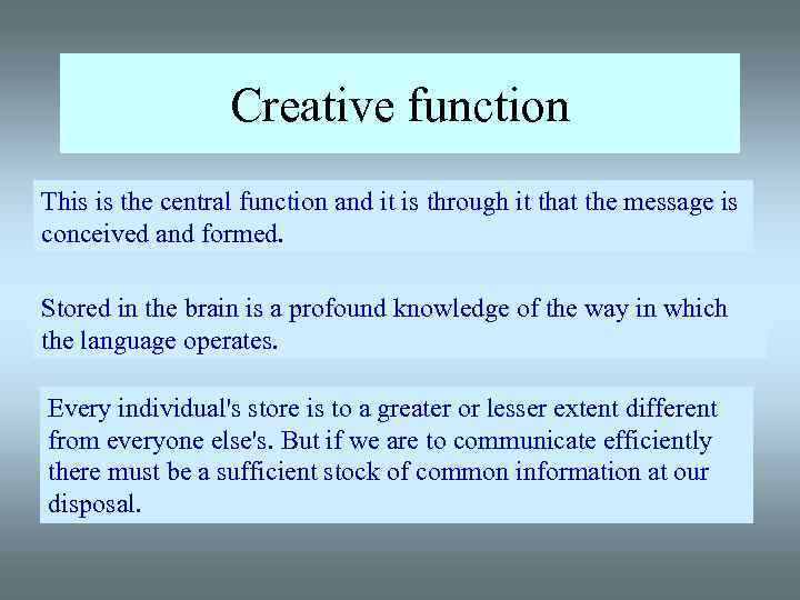 Creative function This is the central function and it is through it that the