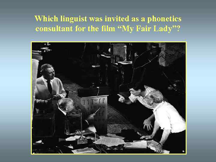 Which linguist was invited as a phonetics consultant for the film “My Fair Lady”?