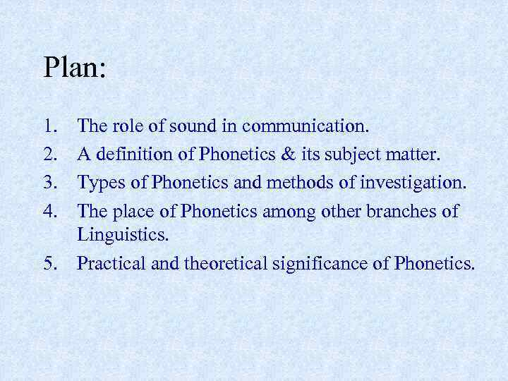 Plan: 1. 2. 3. 4. The role of sound in communication. A definition of