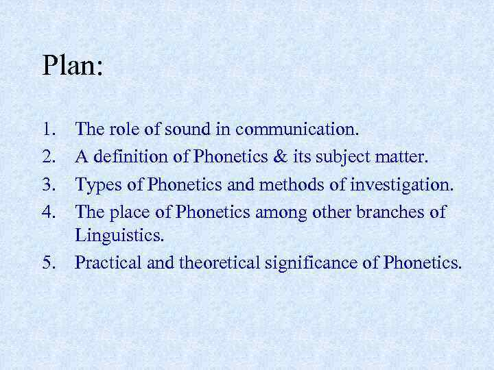 Plan: 1. 2. 3. 4. The role of sound in communication. A definition of