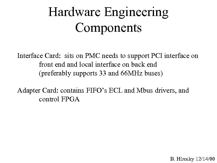 Hardware Engineering Components Interface Card: sits on PMC needs to support PCI interface on