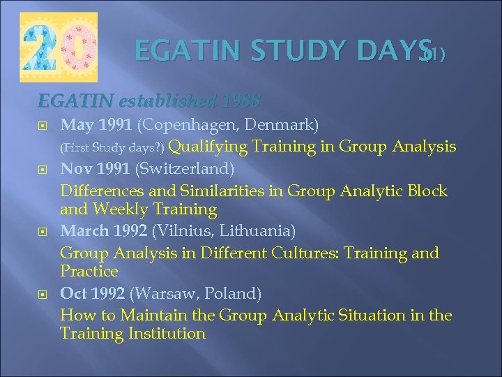 EGATIN STUDY DAYS (1) EGATIN established 1988 May 1991 (Copenhagen, Denmark) (First Study days?