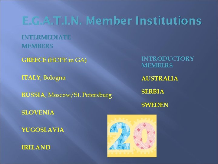 E. G. A. T. I. N. Member Institutions INTERMEDIATE MEMBERS GREECE (HOPE in GA)