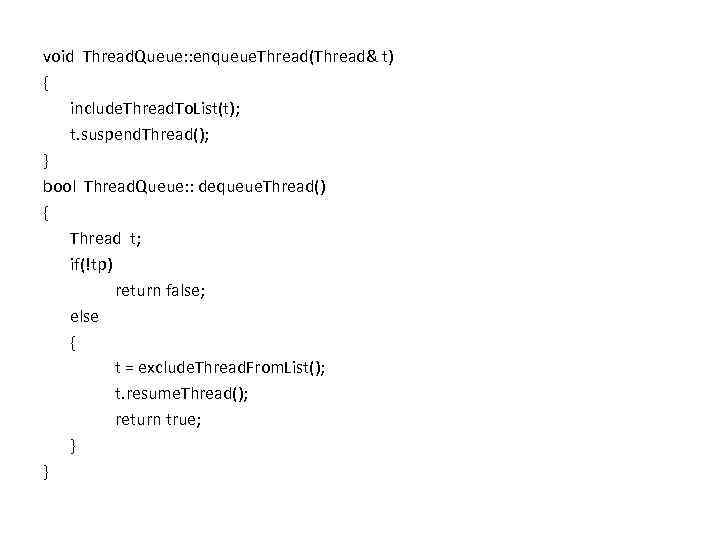 void Thread. Queue: : enqueue. Thread(Thread& t) { include. Thread. To. List(t); t. suspend.