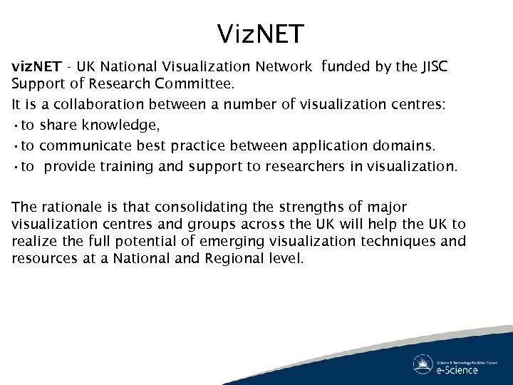 Viz. NET viz. NET - UK National Visualization Network funded by the JISC Support