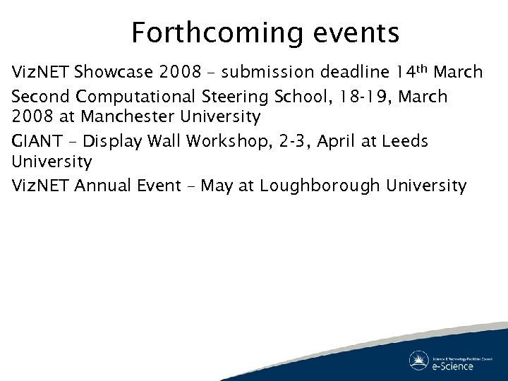 Forthcoming events Viz. NET Showcase 2008 – submission deadline 14 th March Second Computational