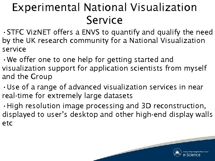 Experimental National Visualization Service • STFC Viz. NET offers a ENVS to quantify and