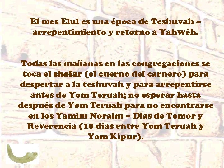 El mes Elul es una época de Teshuvah – arrepentimiento y retorno a Yahwéh.