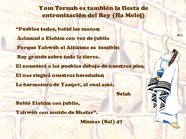 Yom Teruah es también la fiesta de entronización del Rey (Ha Melej) “Pueblos todos,