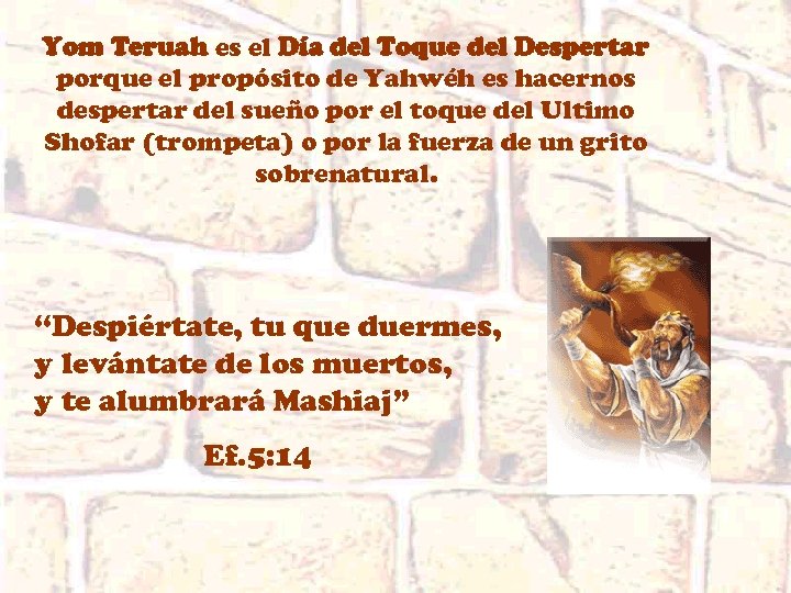 Yom Teruah es el Día del Toque del Despertar porque el propósito de Yahwéh