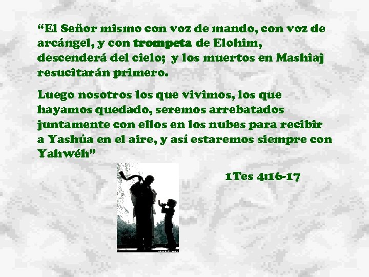 “El Señor mismo con voz de mando, con voz de arcángel, y con trompeta