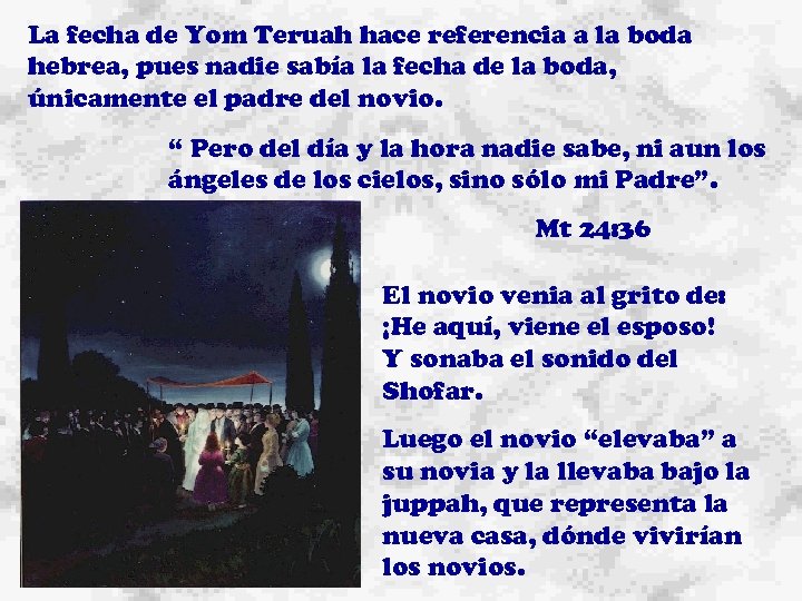 La fecha de Yom Teruah hace referencia a la boda hebrea, pues nadie sabía