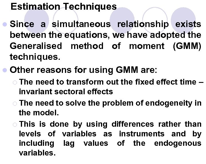 Estimation Techniques l Since a simultaneous relationship exists between the equations, we have adopted