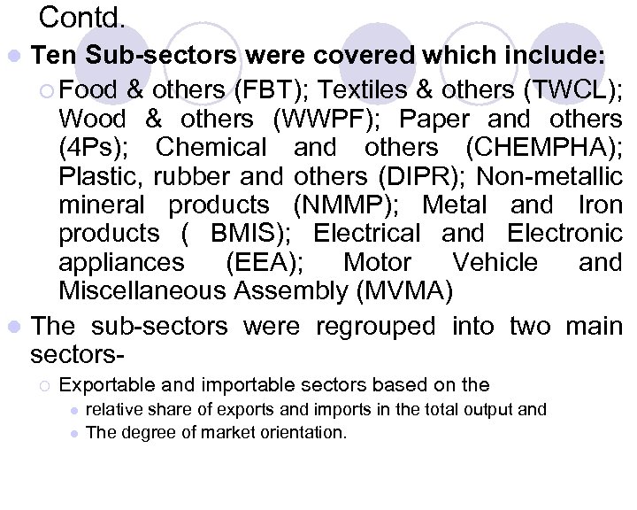 Contd. Ten Sub-sectors were covered which include: ¡ Food & others (FBT); Textiles &