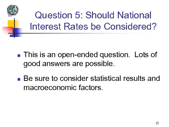 Question 5: Should National Interest Rates be Considered? n n This is an open-ended