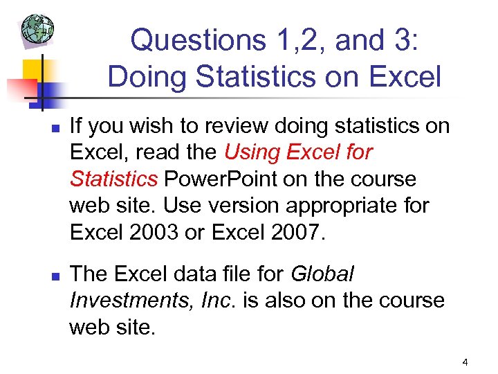 Questions 1, 2, and 3: Doing Statistics on Excel n n If you wish